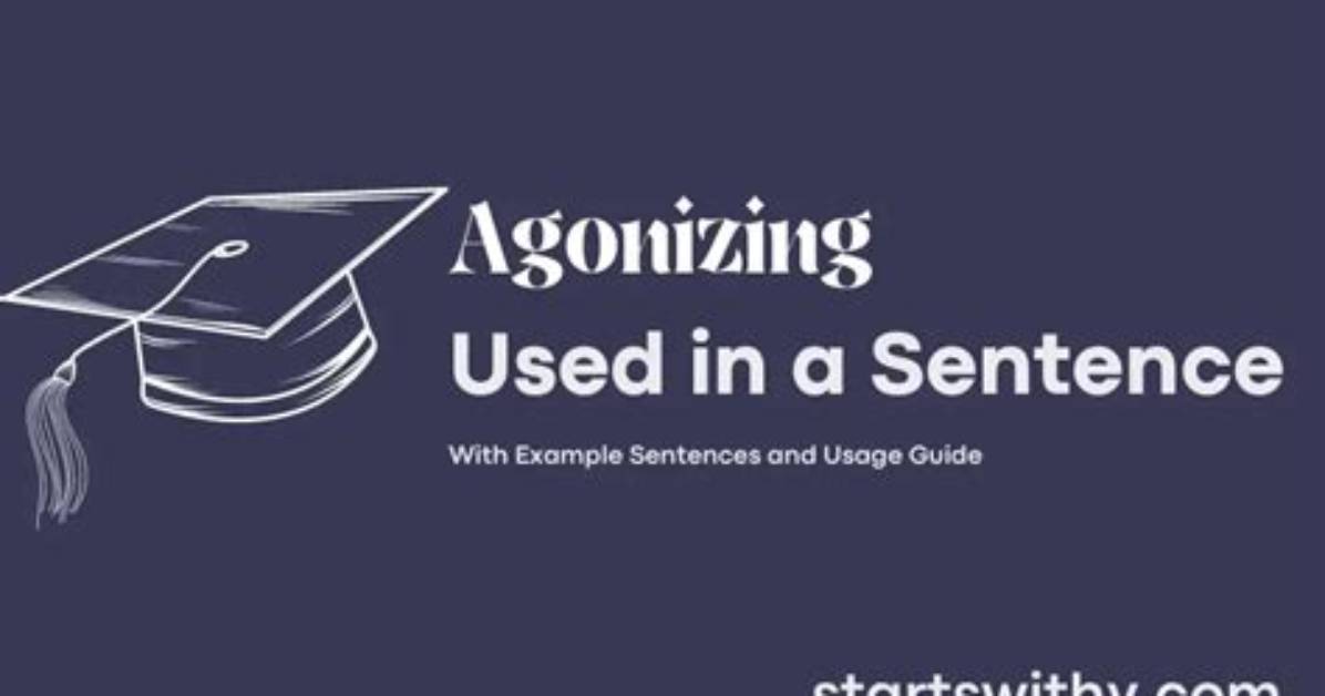 When to Use Agonizing?