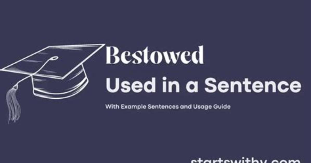 When to Use Bestowed?