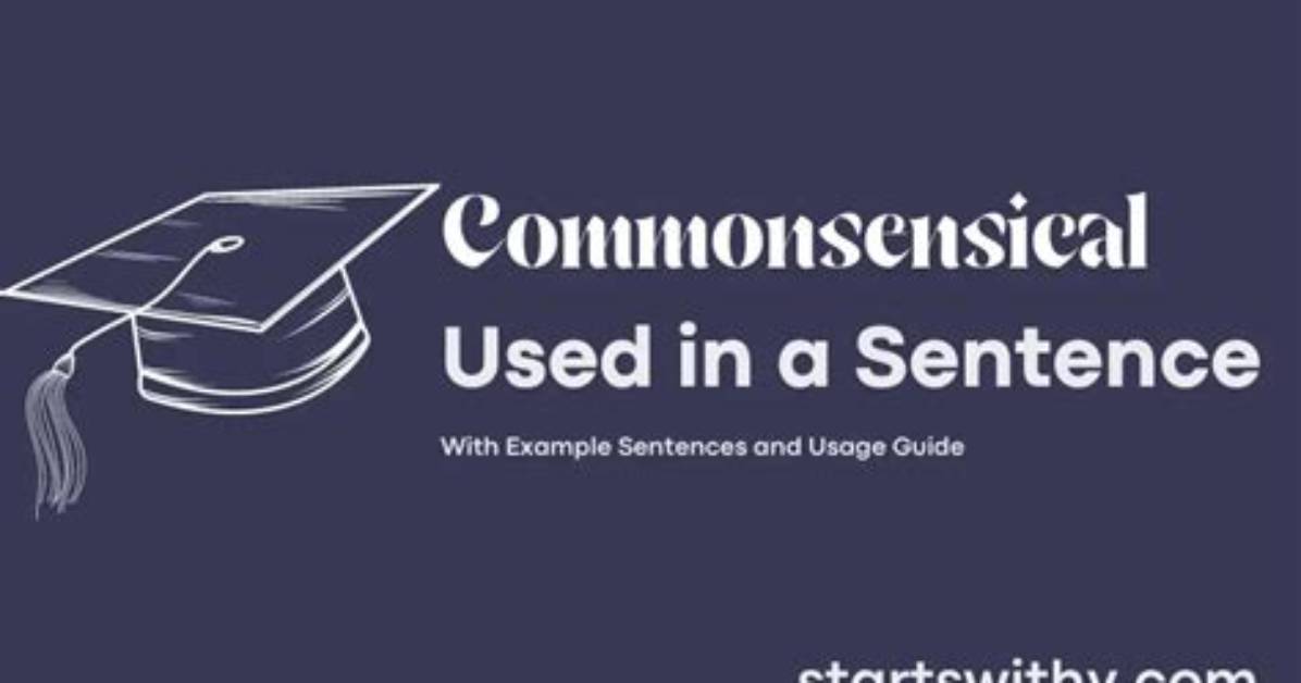 When to Use Commonsensical?