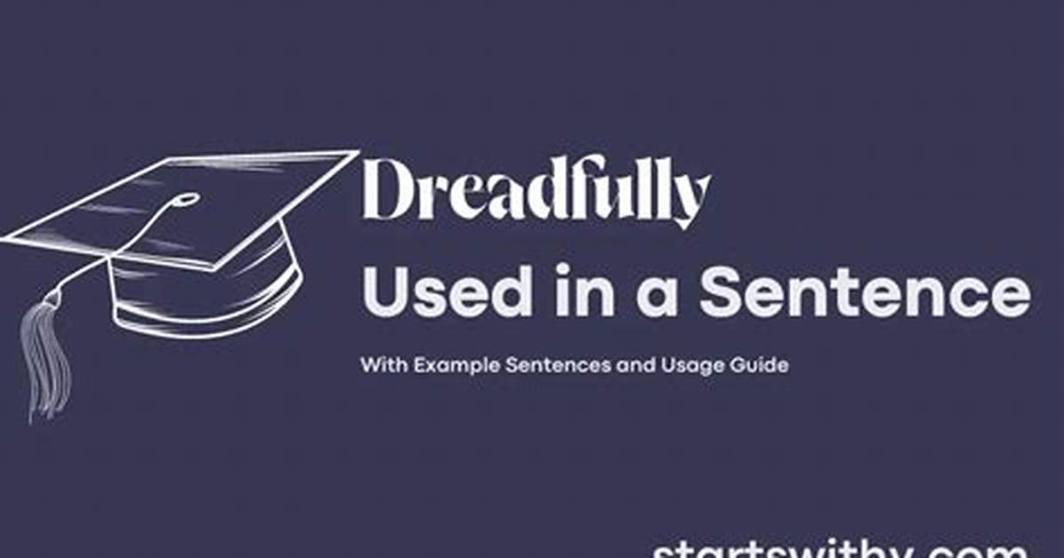 When to Use Dreadfully?