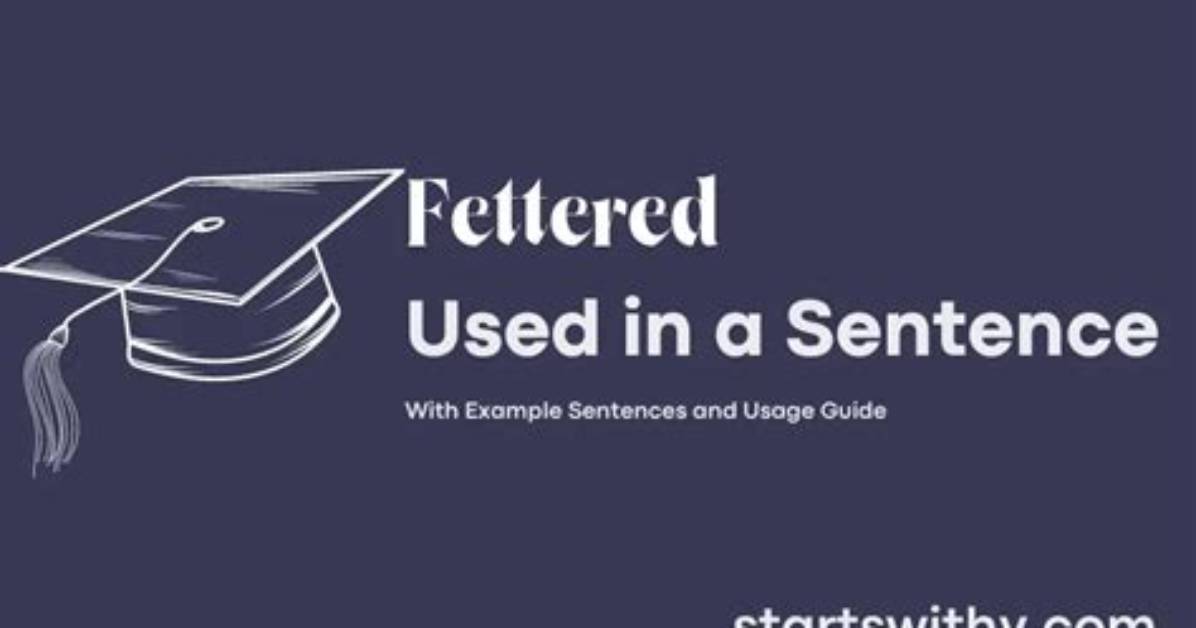 When to Use Fettered?