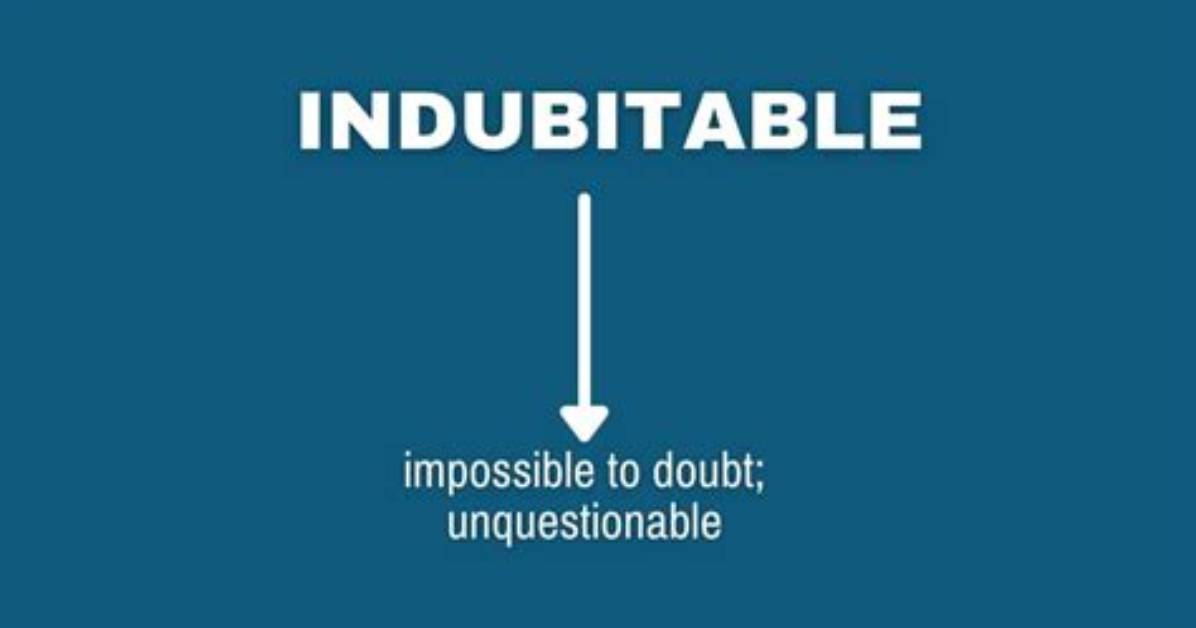 When to Use Indubitable?