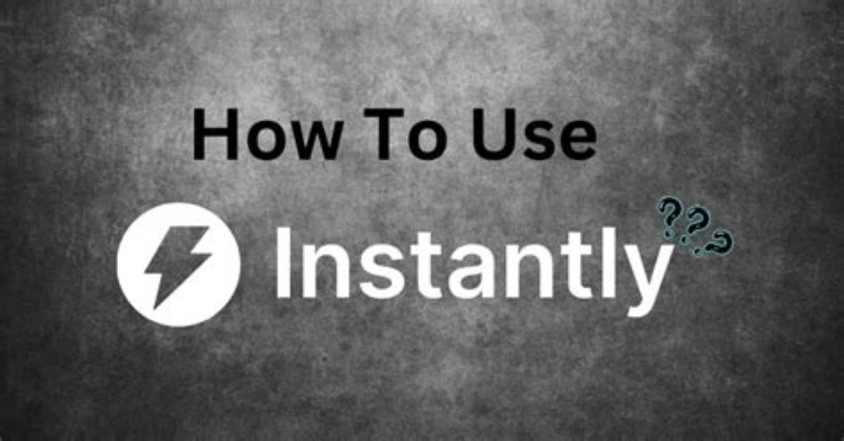 When to Use Instantly?