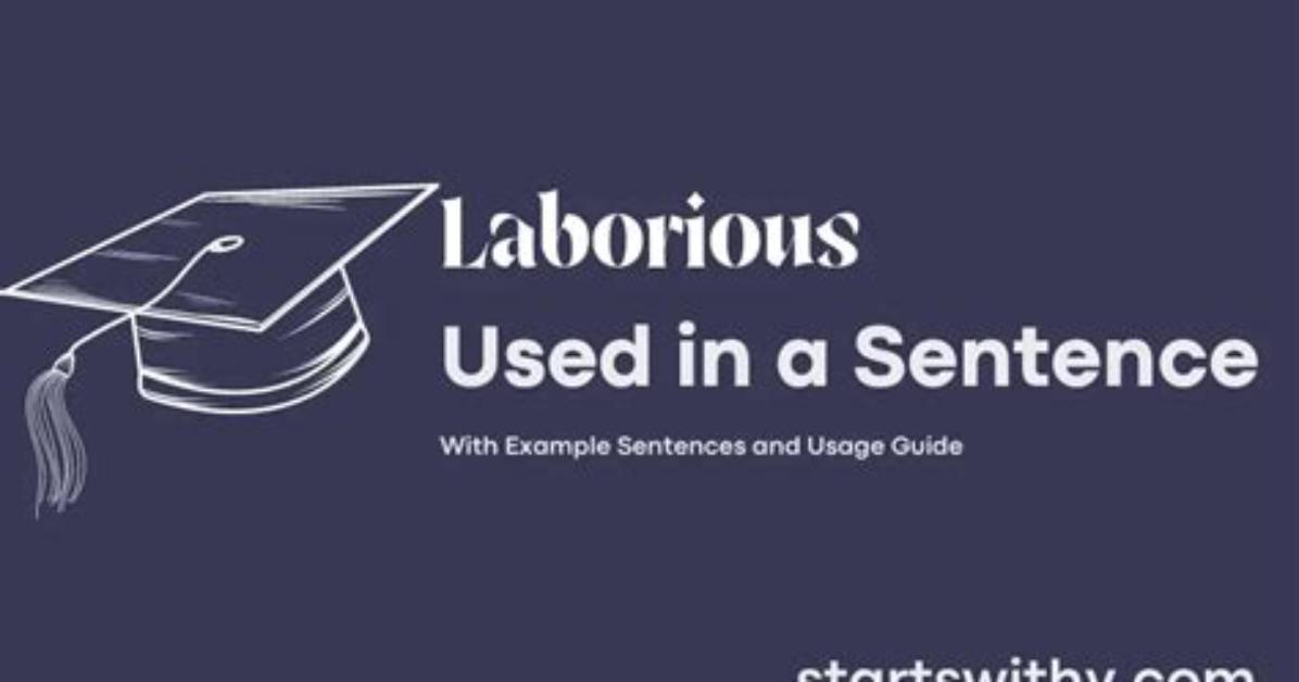 When to Use Laborious?