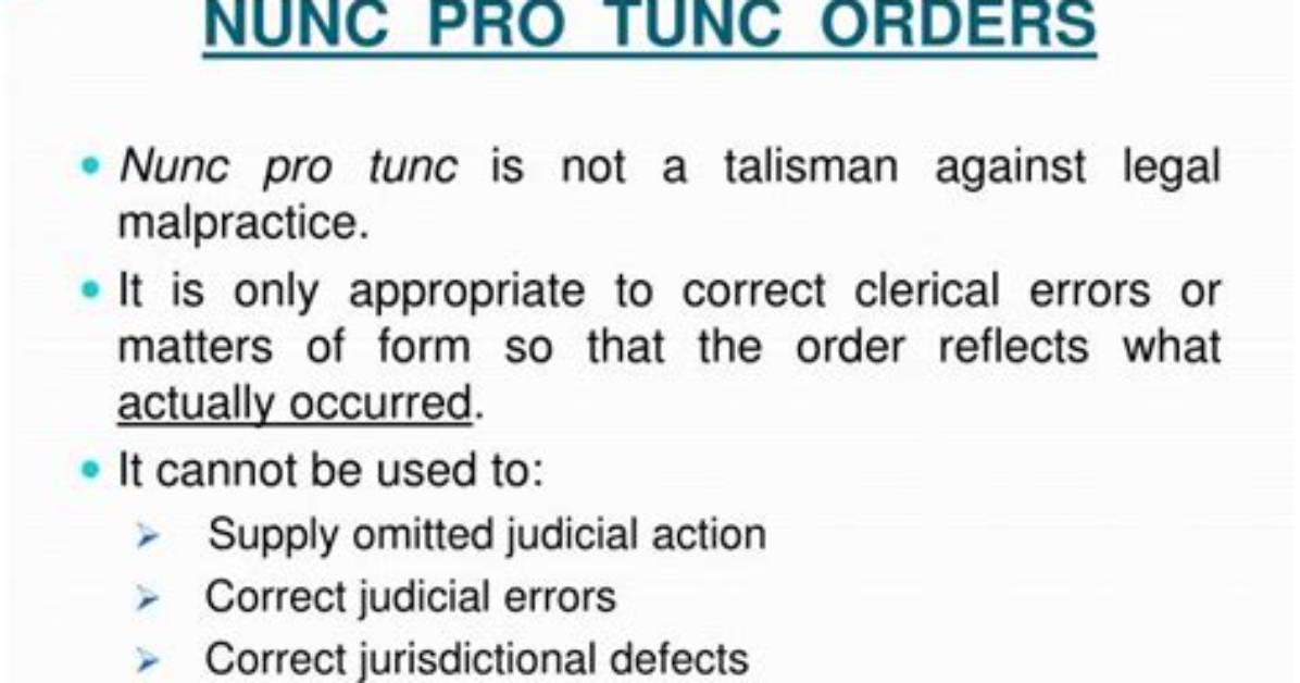 When to Use Nunc Pro Tunc?