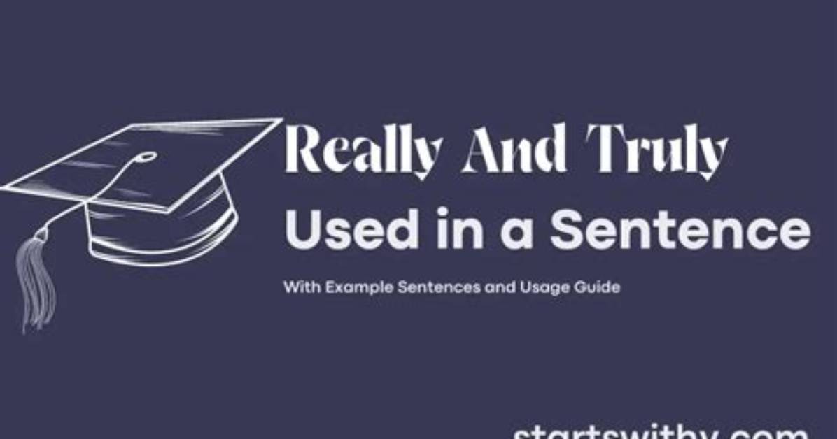When to Use Really and Truly?