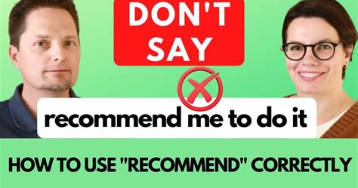 When to Use Recommend or Recommends?