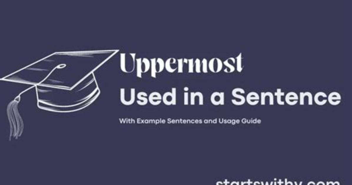 When to Use Uppermost?