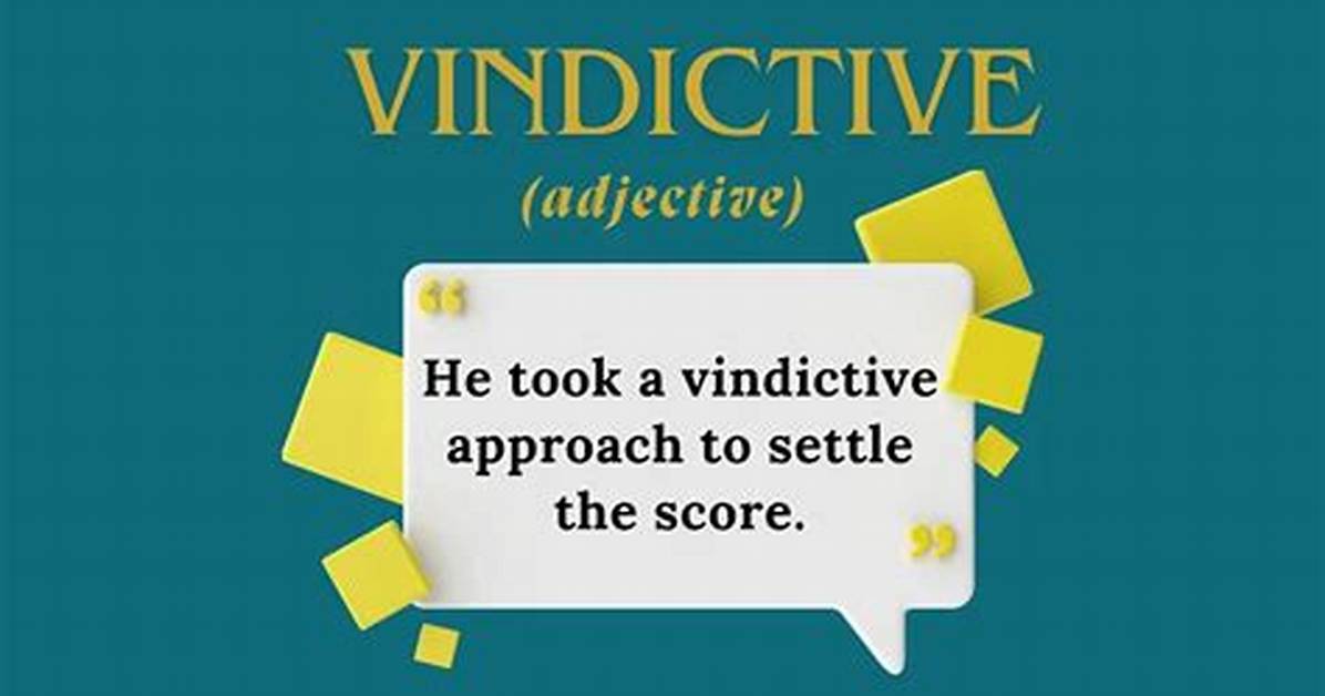 When to Use Vindictive?