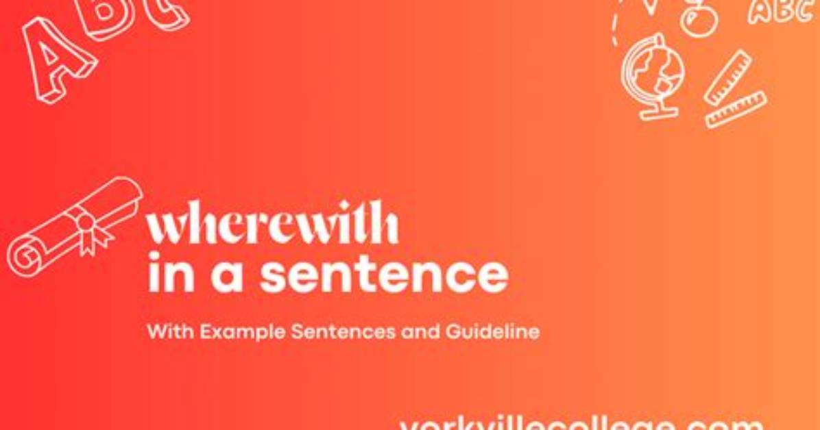 When to Use Wherewith?