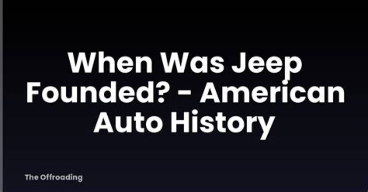 When Was Jeep Founded?