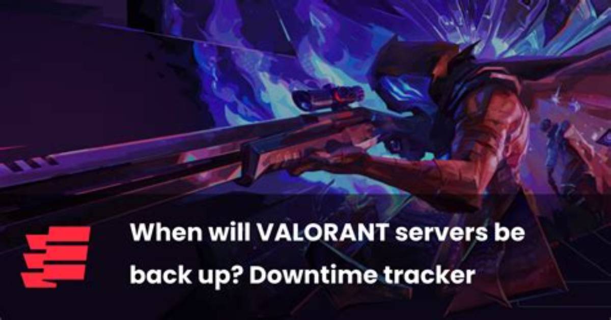 When Will Valorant Server Be Back Up