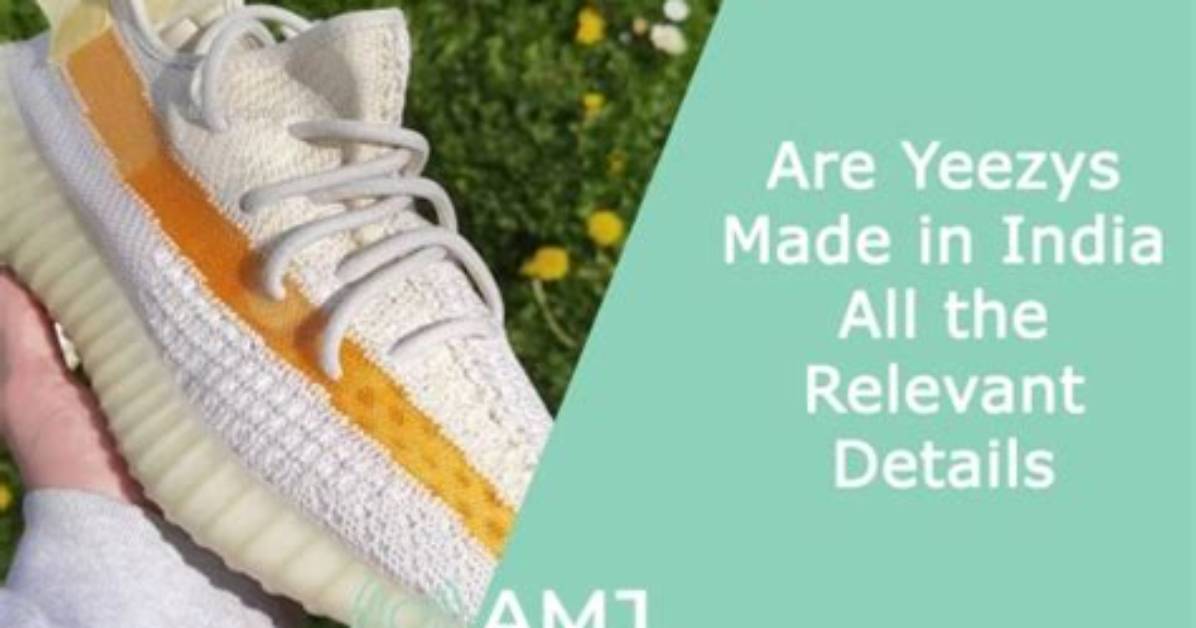Where Are Yeezys Made - How to Discuss