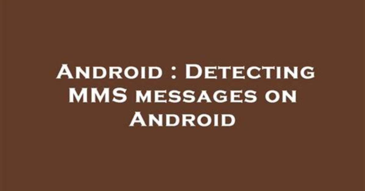 Where Do Downloaded Mms Go on Android?