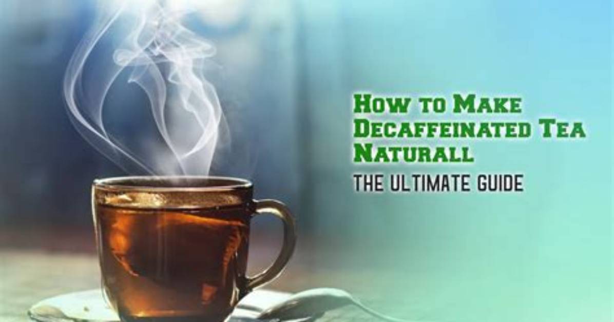 Where Does Decaffeinated Tea Come from?