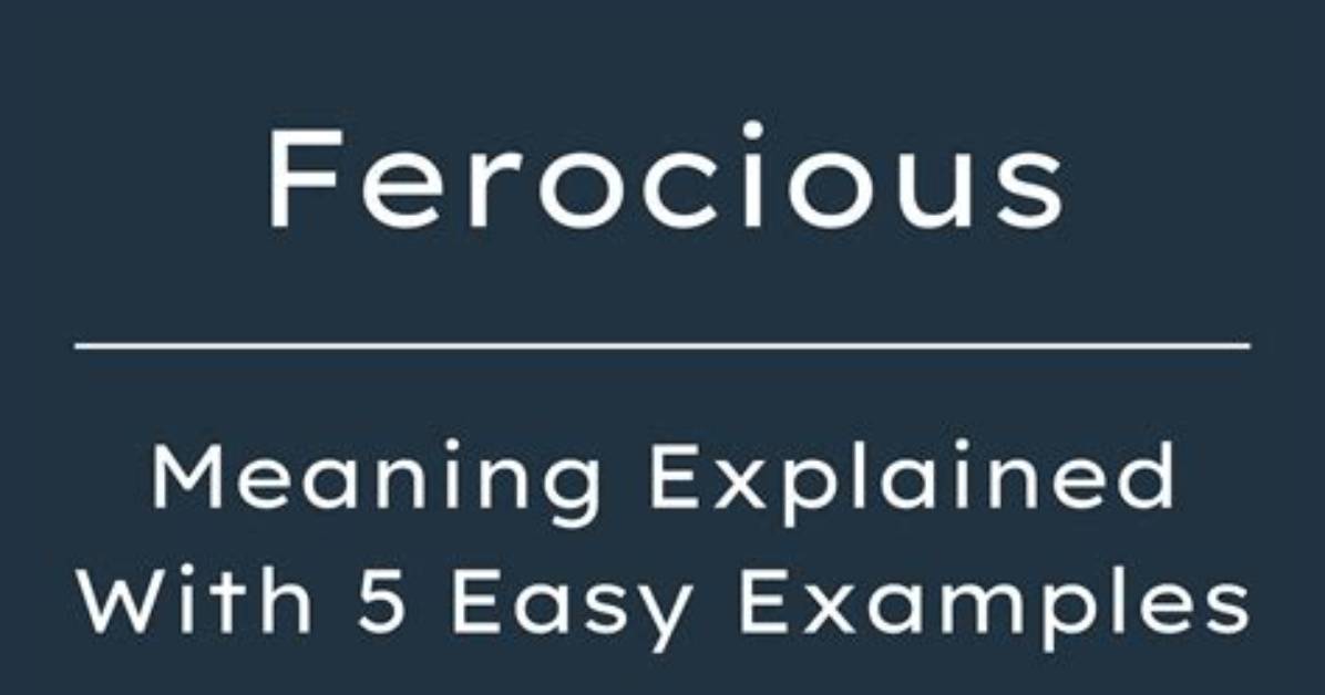 Where Does Ferocious Mean?