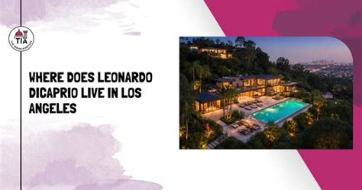 Where Does Leonardo Dicaprio Live?