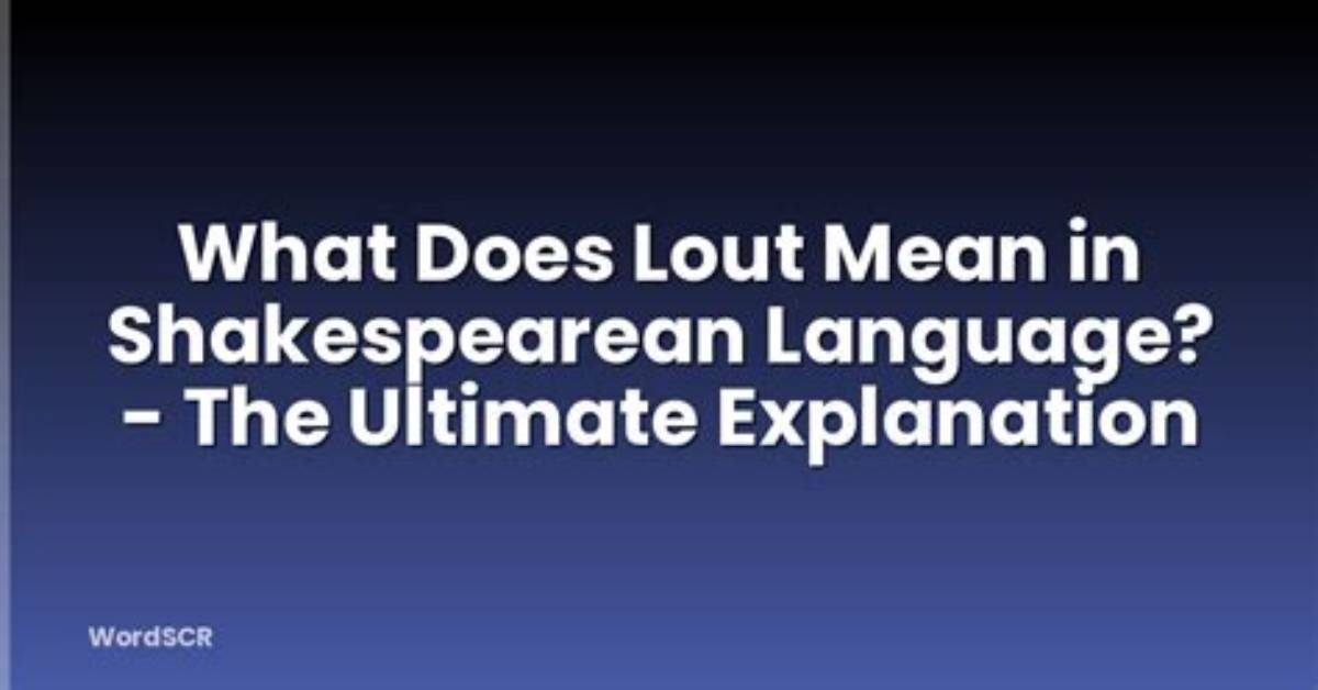 Where Does Lout Mean?