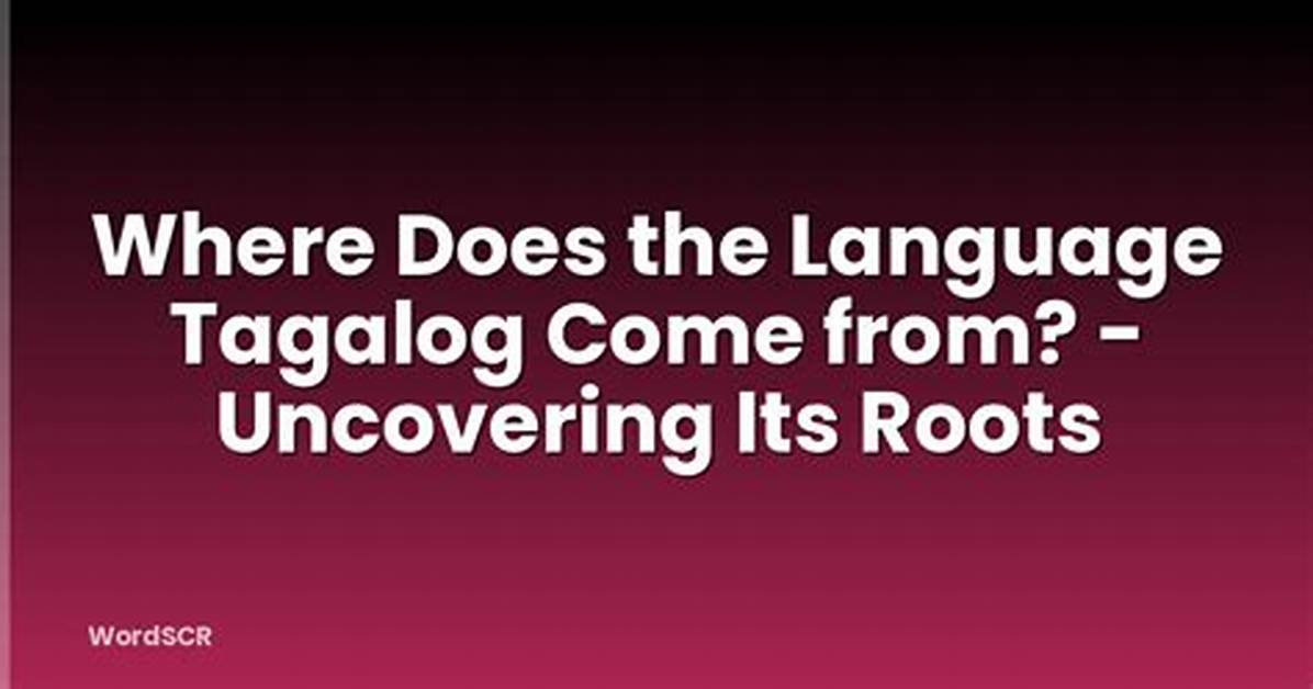 Where Does Tagalog Come from?