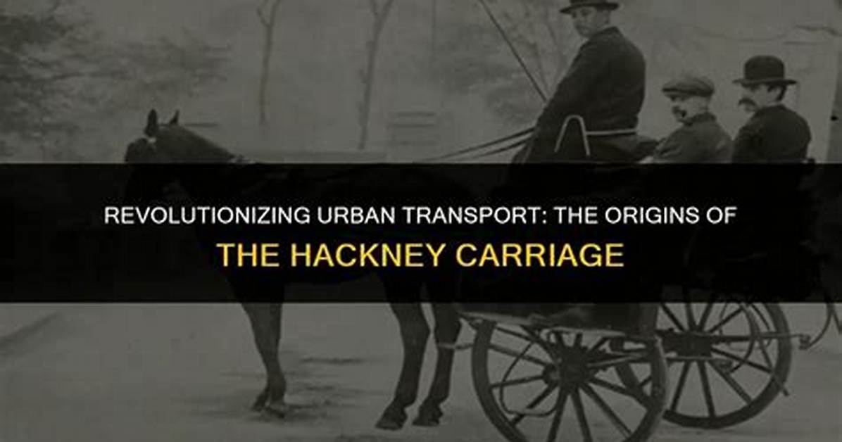 Where Does the Term Hackney Carriage Come from?