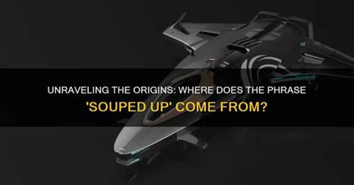Where Does the Term Souped up Come from?
