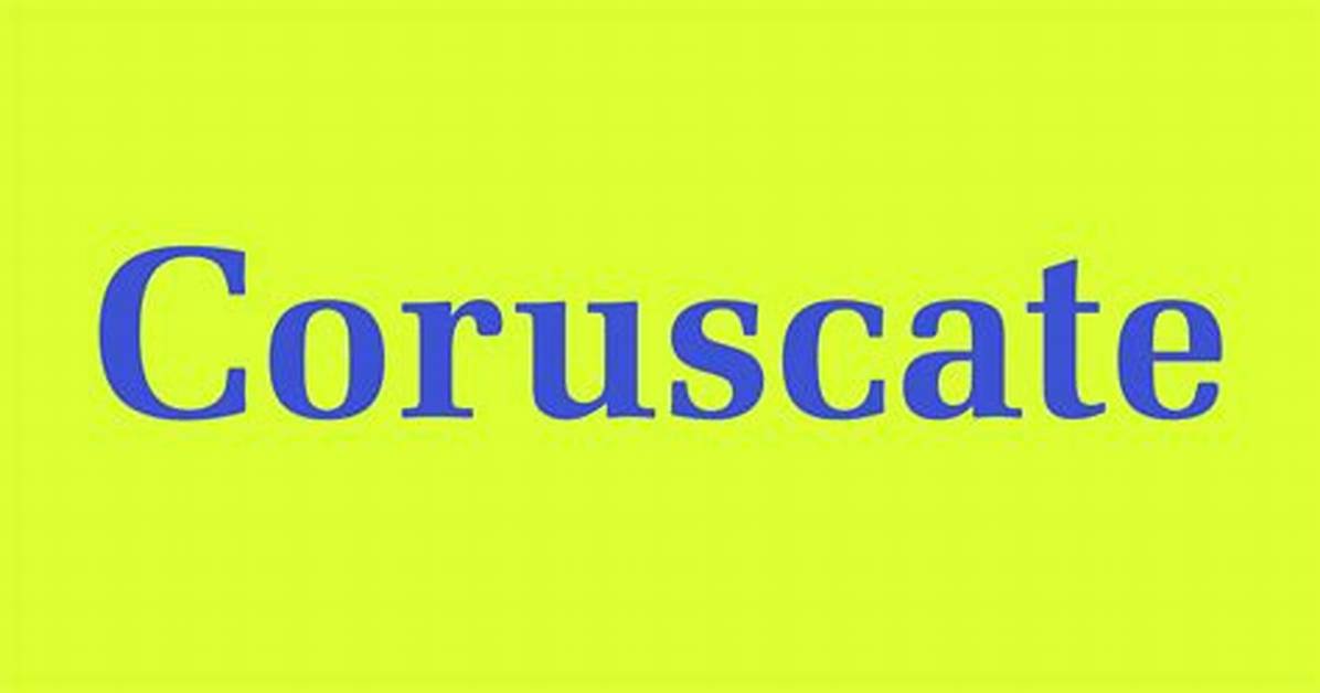 Where Does the Word Coruscate Come from?
