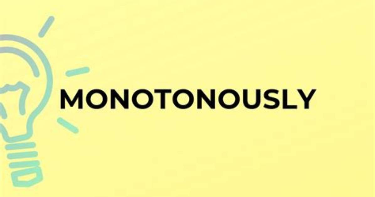 Where Does the Word Monotonously Come from?