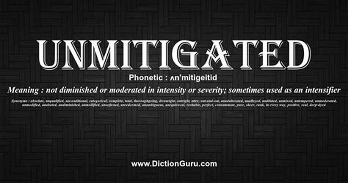Where Does the Word Unmitigated Come from?