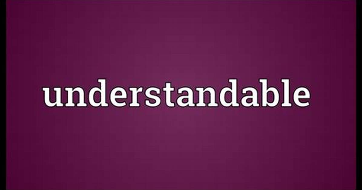Where Does Understandable Mean?