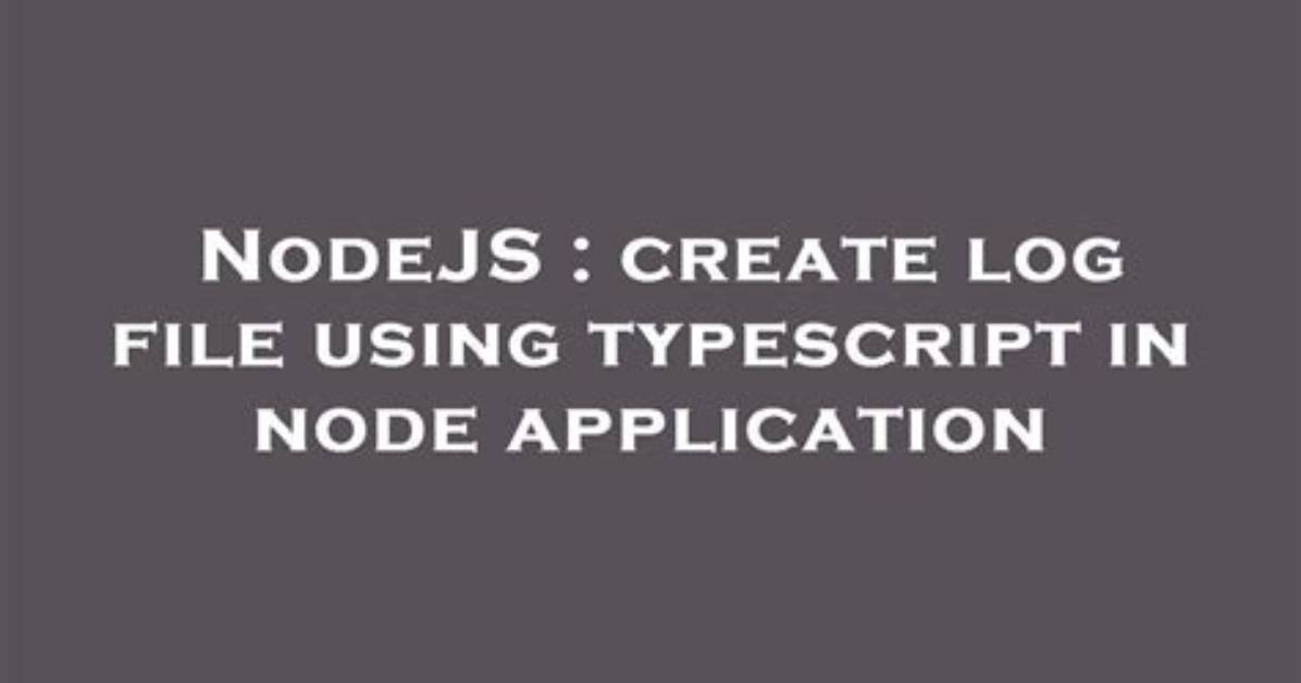 Where Is Nodejs Log File?