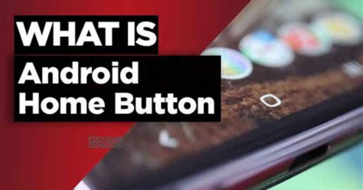 Where Is the Home Button on Android?