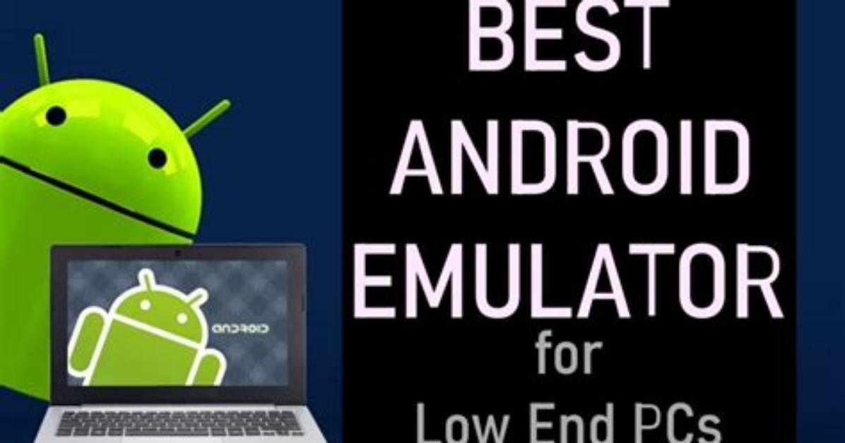 Which Android Emulator Is Best for Low Ram Pc?