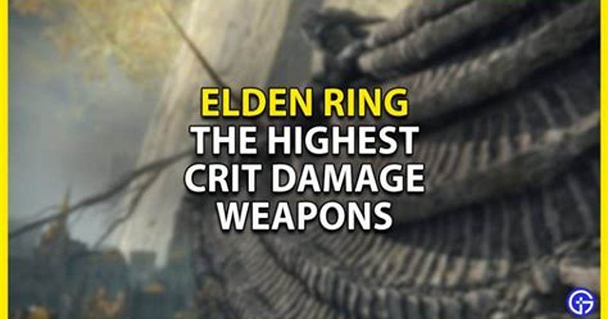 Which Are the Highest Crit Damage Weapons in Elden Ring?
