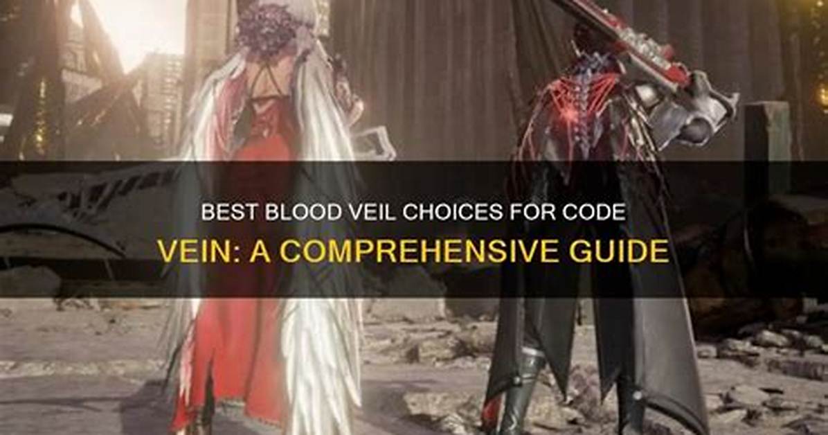 Which Blood Veil to Use Code Vein?