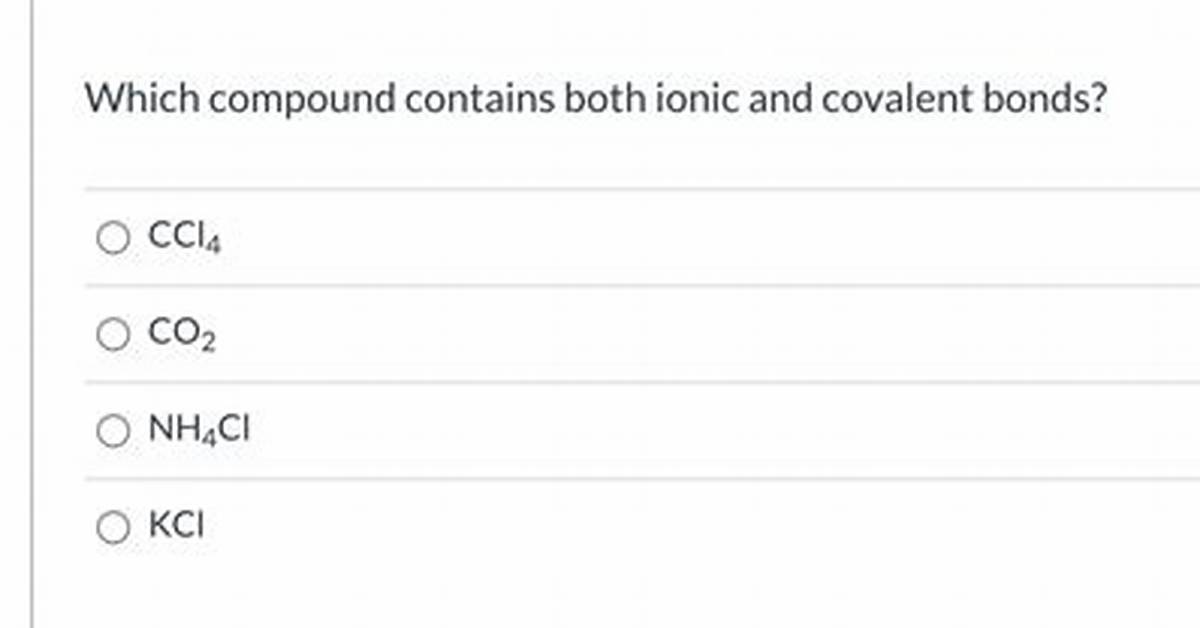 Which Compound Contains Both Ionic and Covalent Bonds Kl Cacl2