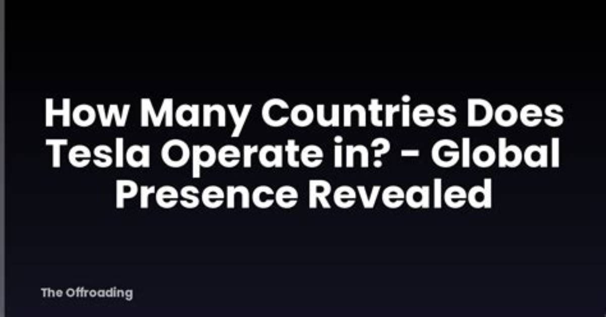 Which Countries Does Tesla Operate In