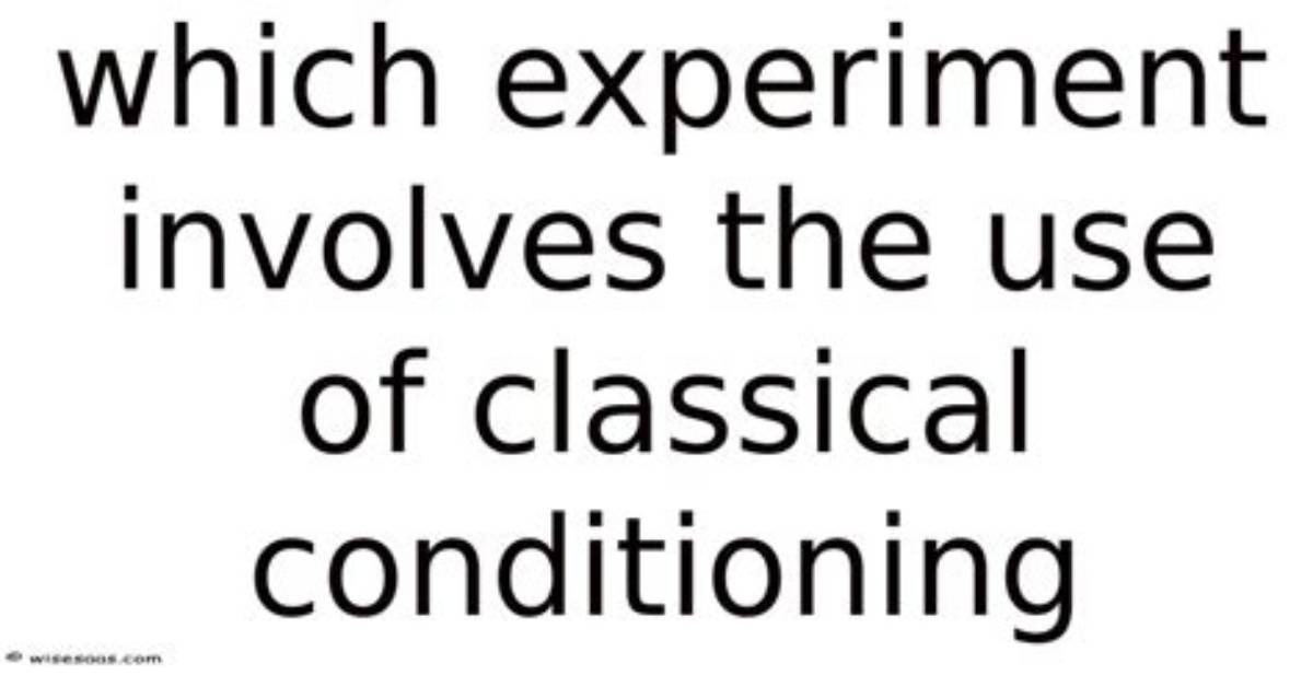 Which Experiment Involves the Use of Classical Conditioning?