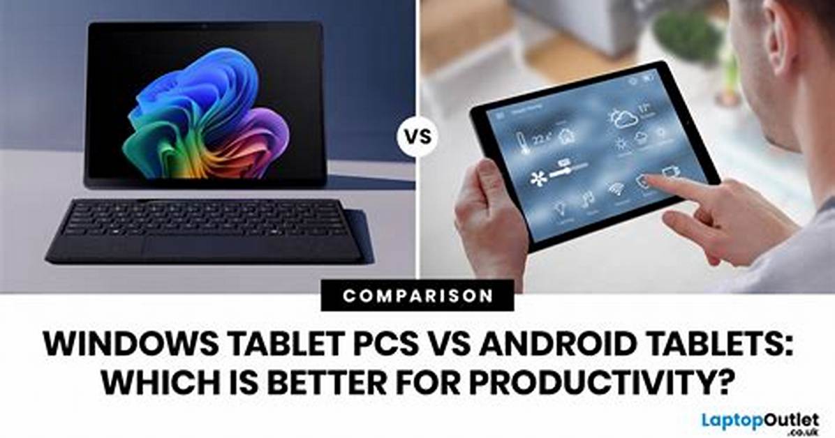 Which Is Best Tablet Windows or Android?