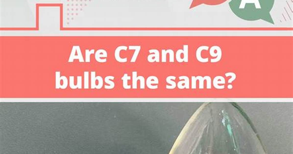 Which Is Brighter C7 or C9