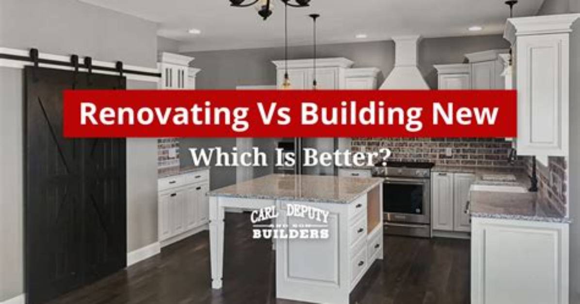 Which Is Cheaper Renovating or Building?