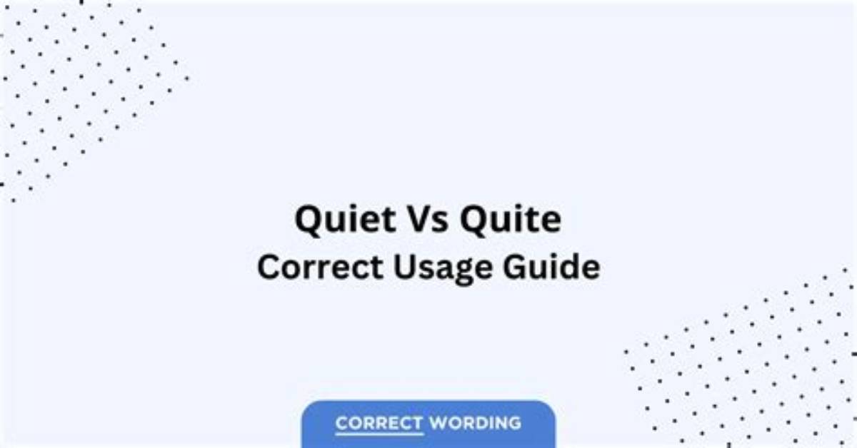 Which Is Correct Quiet or Quite? Check This out – Quite Quiet Quit Difference