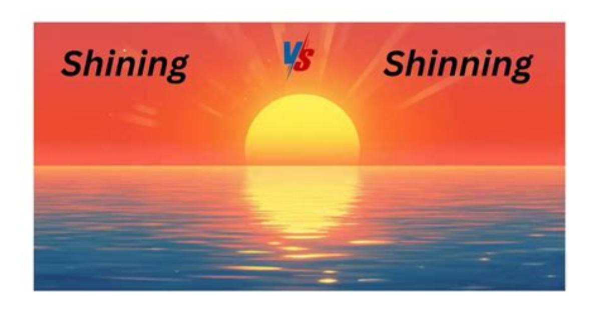 Which Is Correct Shining or Shinning?