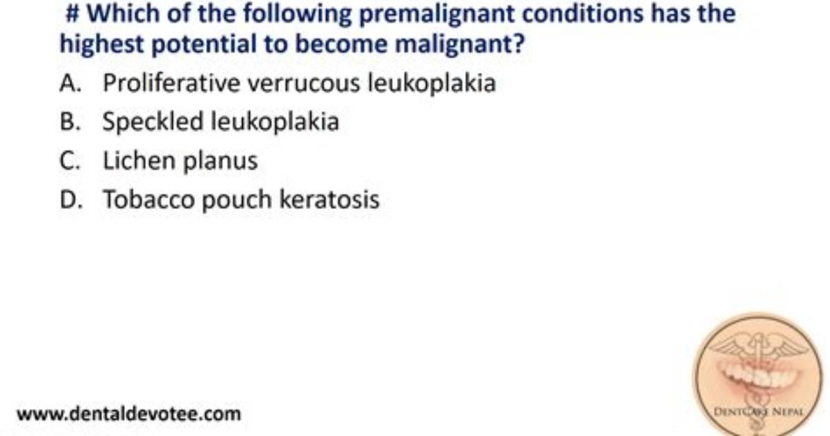 Which Leukoplakia Has Highest Malignant Potential?