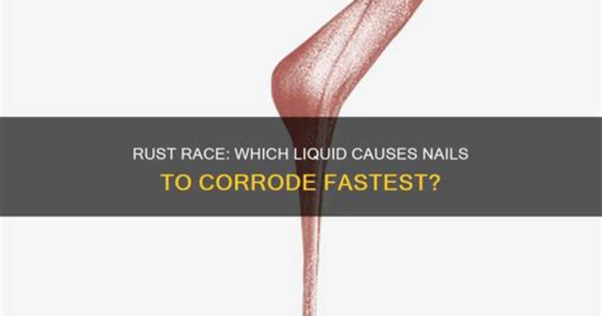Which Liquid Will Rust a Nail the Fastest