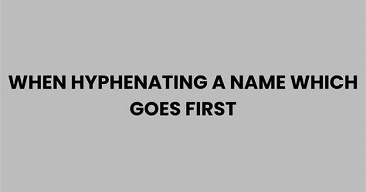 Which Name Goes First When Hyphenating?