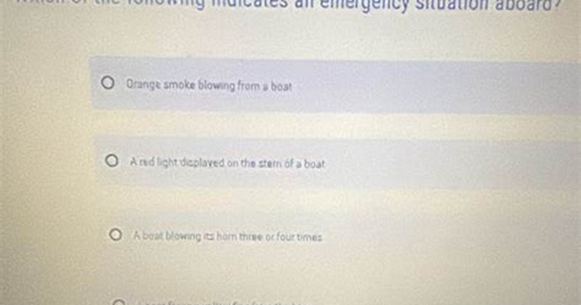 Which of the Following Indicates an Emergency Situation Aboard a Boat?