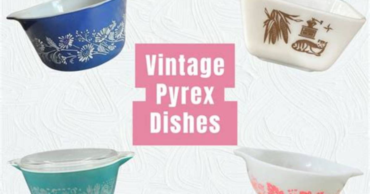 Which Pyrex Dishes Are Valuable?