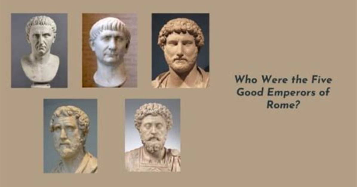 Which Roman Emperors Were Good?