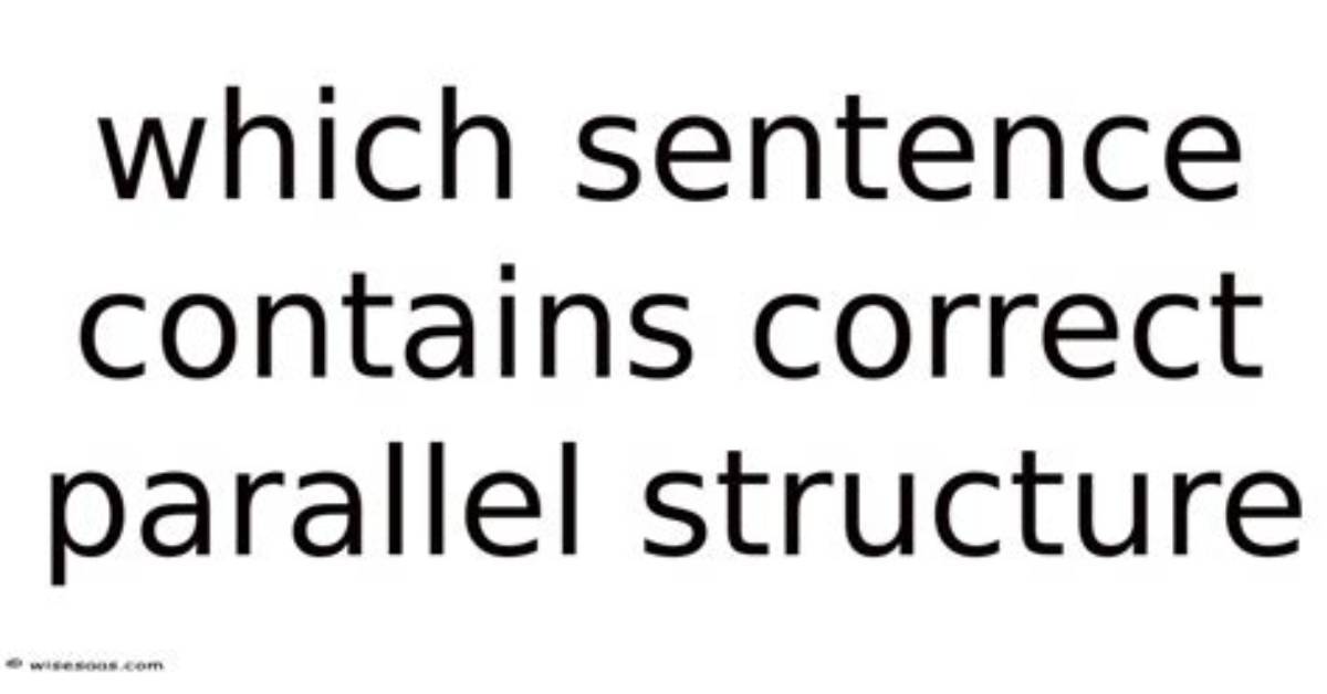 Which Sentence Contains Parallel Structure?