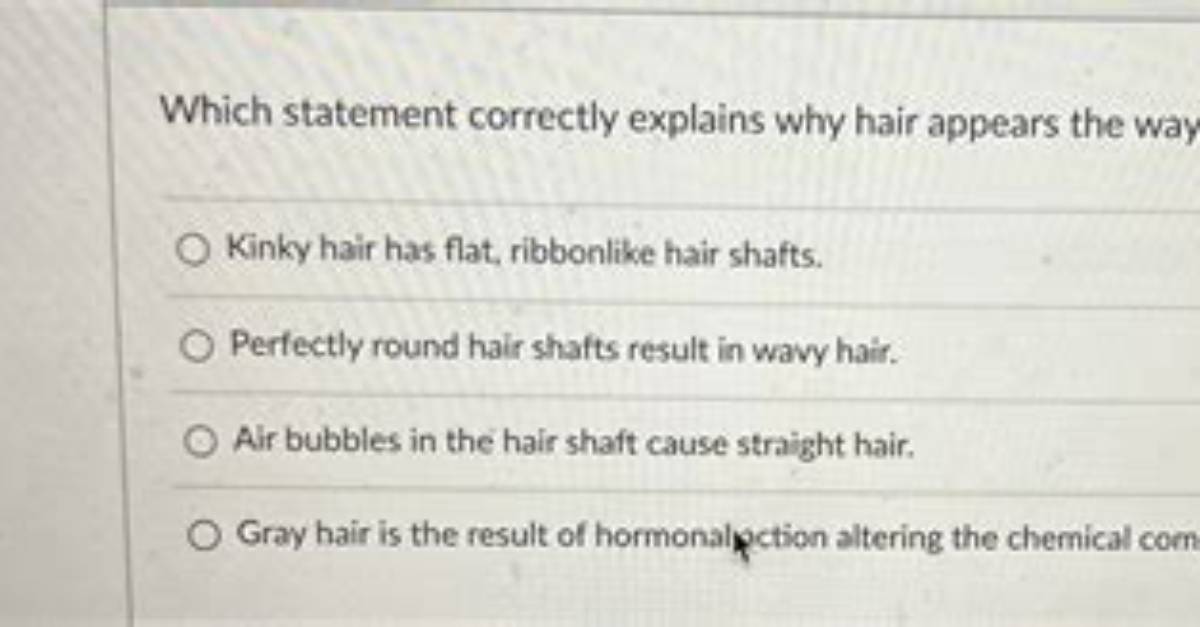 Which Statement Correctly Explains Why Hair Appears the Way It Does